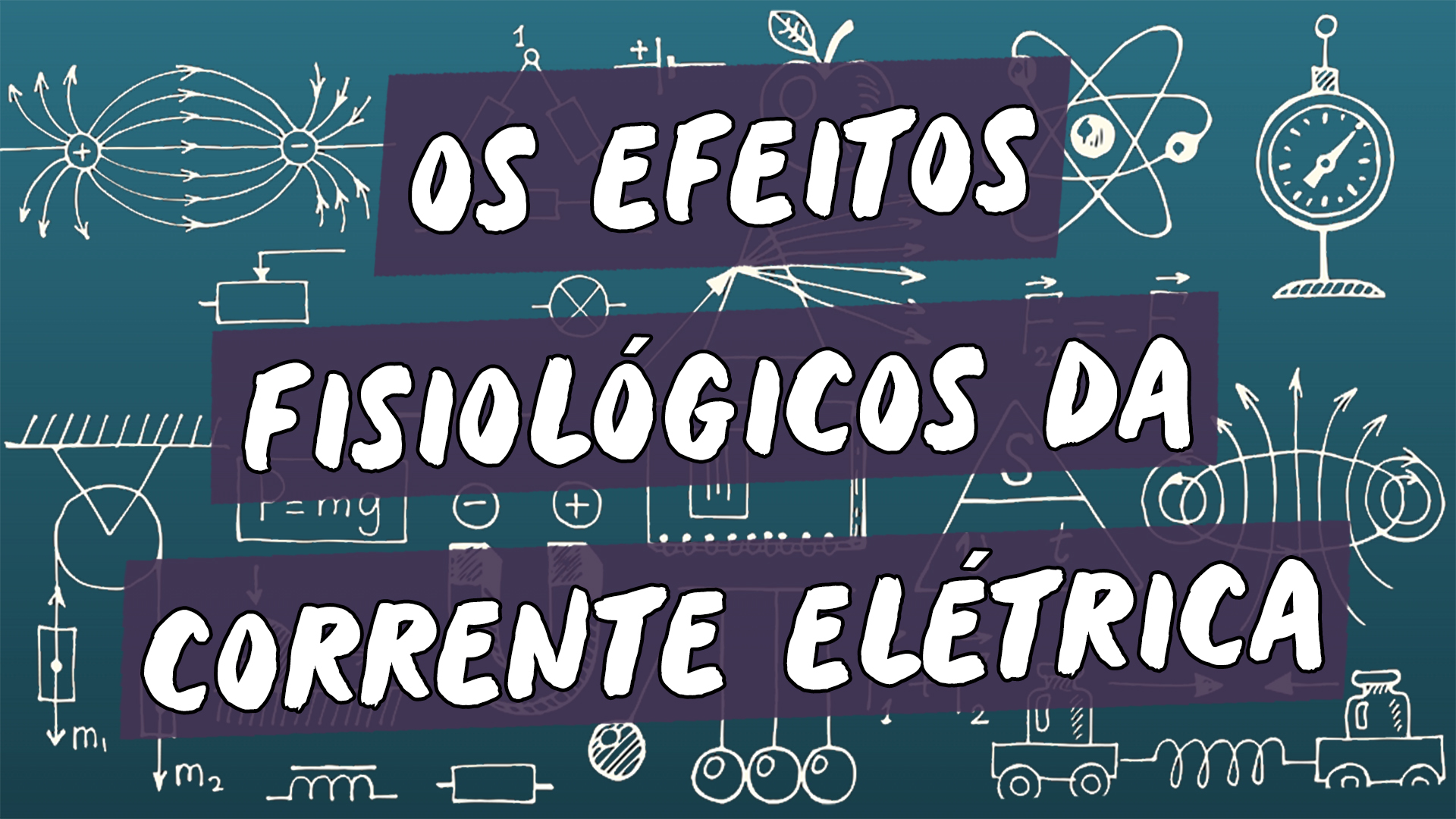 Escrito"Os Efeitos Fisiológicos da Corrente Elétrica" sobre uma representação de vários conceitos da área da física.