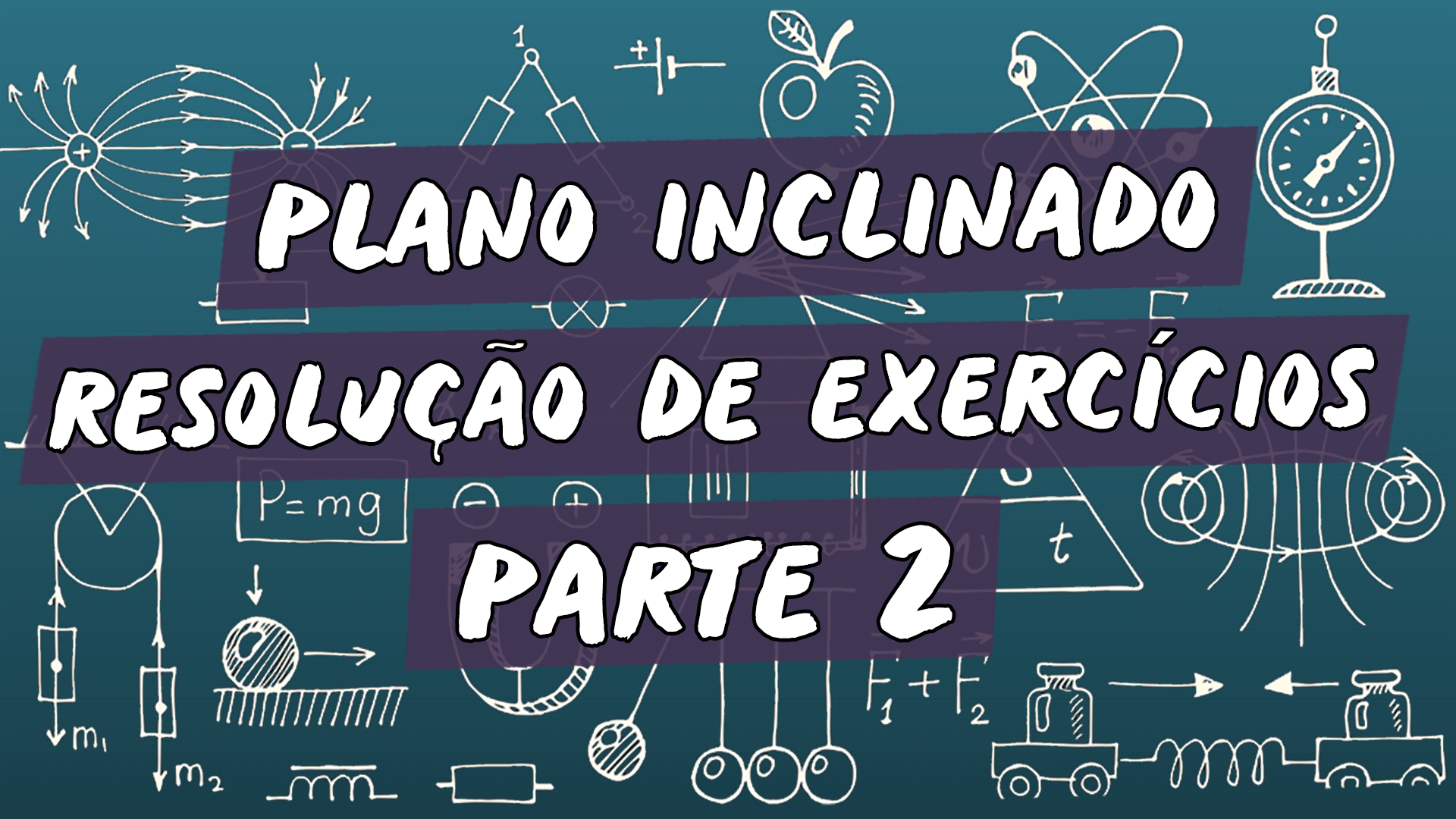 Escrito"Plano Inclinado :  Resolução de Exercícios / Parte 2" sobre uma representação de vários conceitos da área da física.