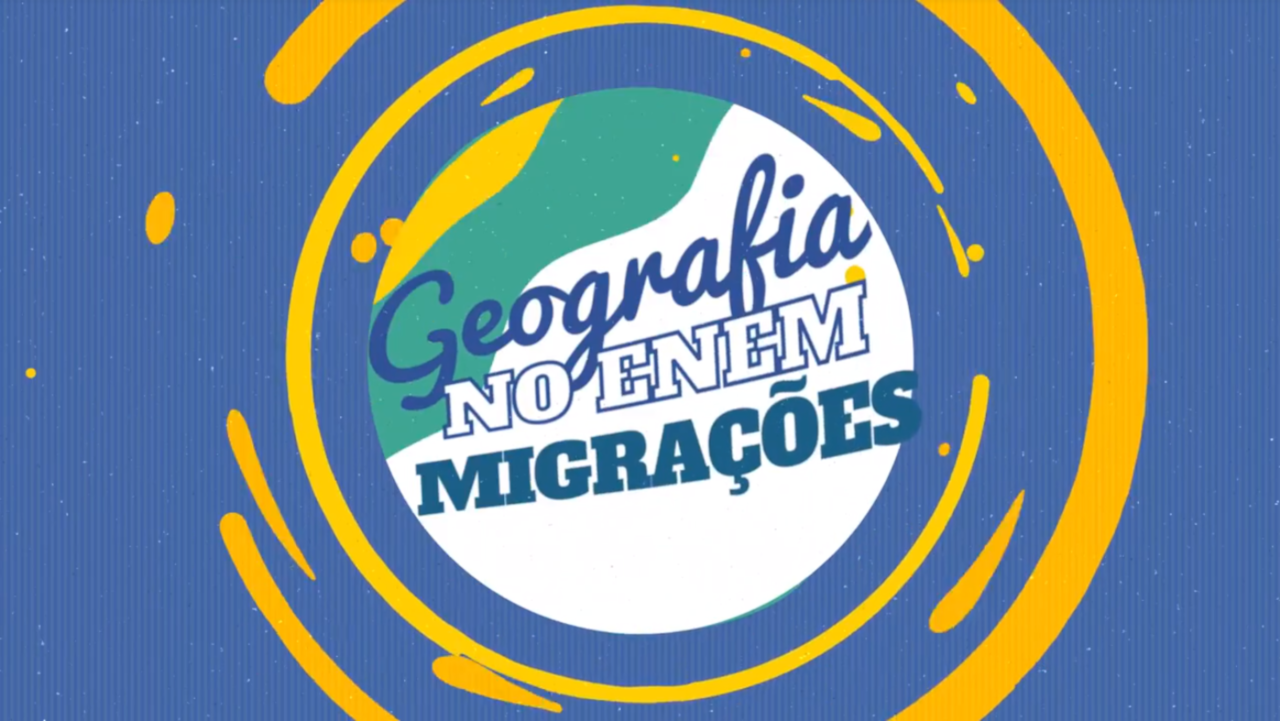 "Geografia no Enem: Migrações" escrito sobre fundo azul